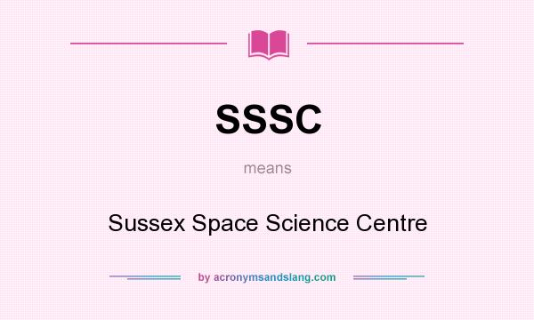 What does SSSC mean? It stands for Sussex Space Science Centre
