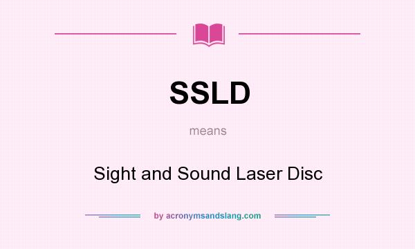 What does SSLD mean? It stands for Sight and Sound Laser Disc