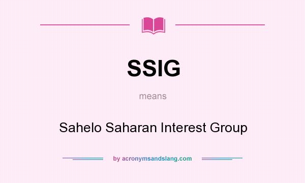 What does SSIG mean? It stands for Sahelo Saharan Interest Group