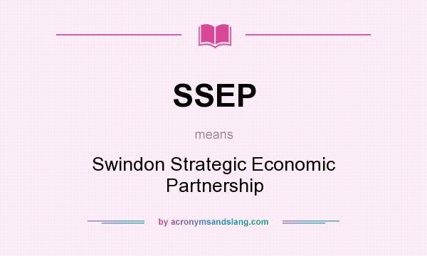 What does SSEP mean? It stands for Swindon Strategic Economic Partnership