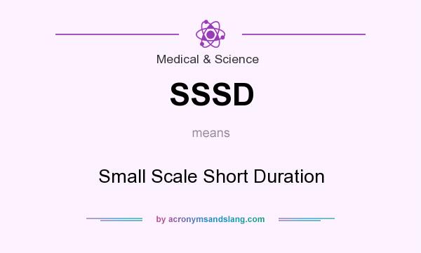 What does SSSD mean? It stands for Small Scale Short Duration