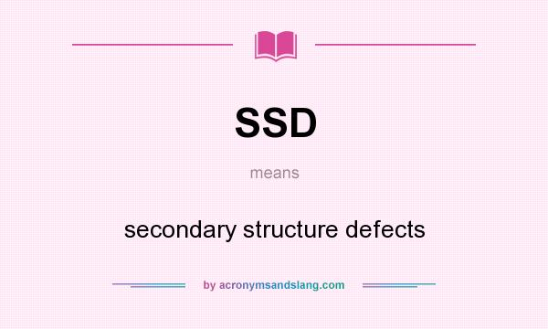 What does SSD mean? It stands for secondary structure defects
