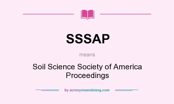What does SSSAP mean? It stands for Soil Science Society of America Proceedings