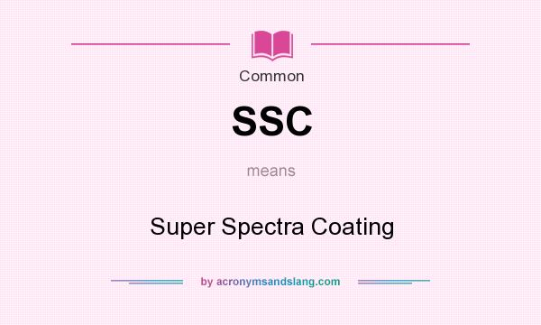 What does SSC mean? It stands for Super Spectra Coating