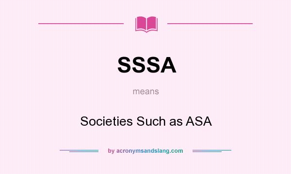 What does SSSA mean? It stands for Societies Such as ASA
