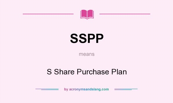 What does SSPP mean? It stands for S Share Purchase Plan
