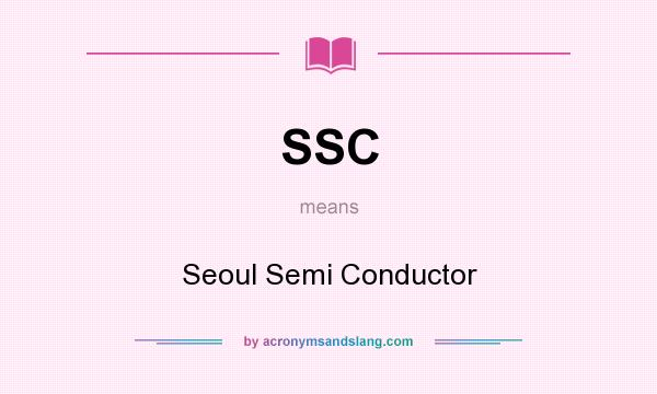 What does SSC mean? It stands for Seoul Semi Conductor