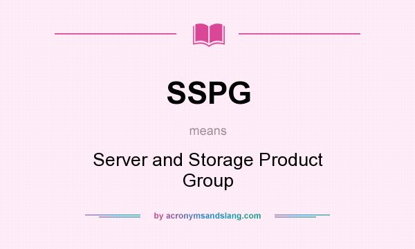 What does SSPG mean? It stands for Server and Storage Product Group