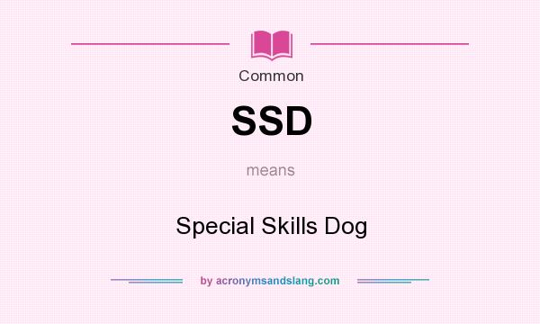 What does SSD mean? It stands for Special Skills Dog
