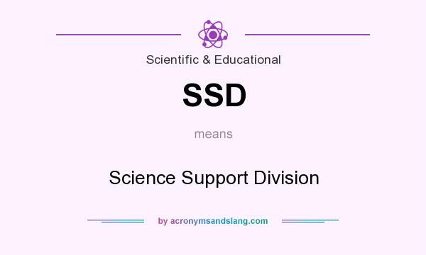 What does SSD mean? It stands for Science Support Division