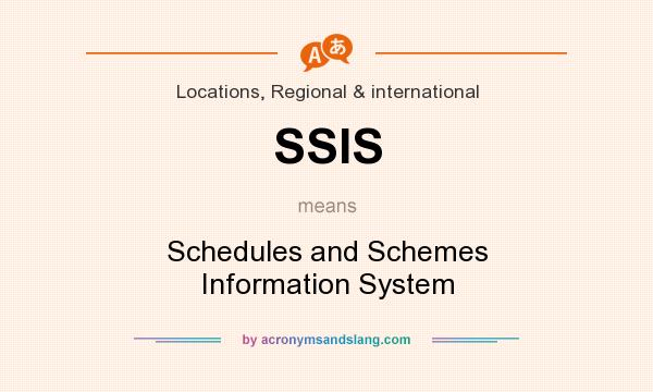 What does SSIS mean? It stands for Schedules and Schemes Information System