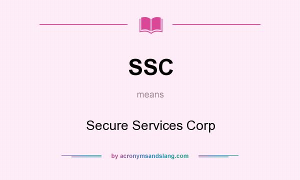 What does SSC mean? It stands for Secure Services Corp