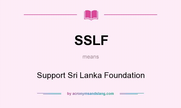 What does SSLF mean? It stands for Support Sri Lanka Foundation