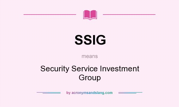 What does SSIG mean? It stands for Security Service Investment Group