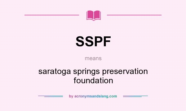 What does SSPF mean? It stands for saratoga springs preservation foundation