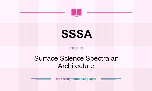What does SSSA mean? It stands for Surface Science Spectra an Architecture