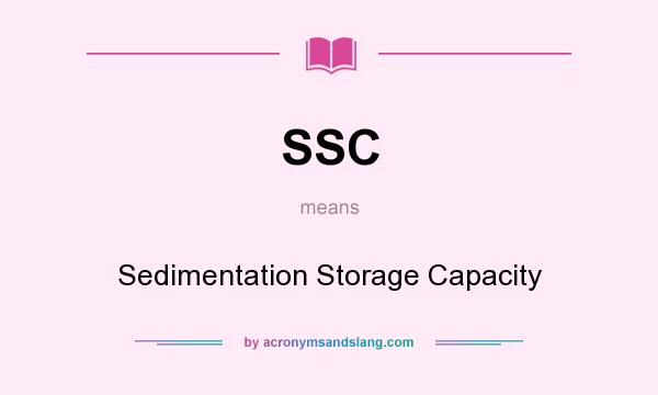 What does SSC mean? It stands for Sedimentation Storage Capacity