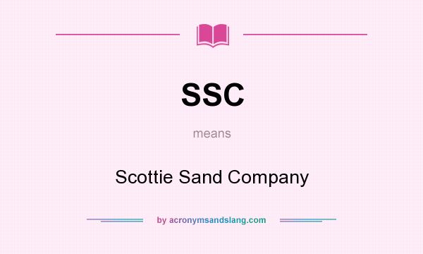 What does SSC mean? It stands for Scottie Sand Company