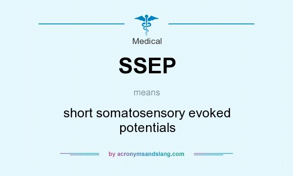 What does SSEP mean? It stands for short somatosensory evoked potentials