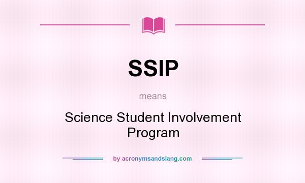 What does SSIP mean? It stands for Science Student Involvement Program