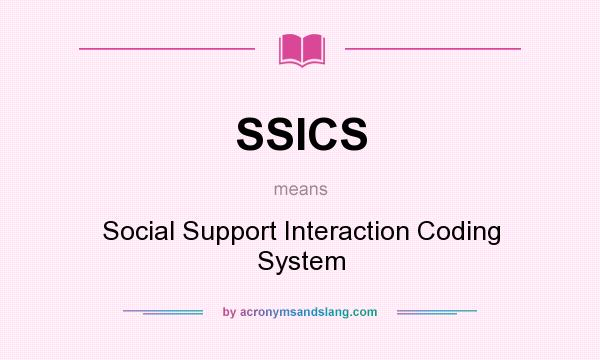 What does SSICS mean? It stands for Social Support Interaction Coding System