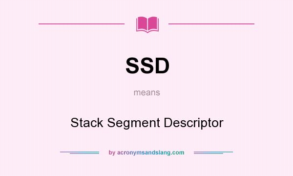 What does SSD mean? It stands for Stack Segment Descriptor