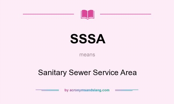 What does SSSA mean? It stands for Sanitary Sewer Service Area