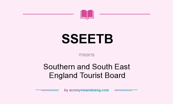 What does SSEETB mean? It stands for Southern and South East England Tourist Board