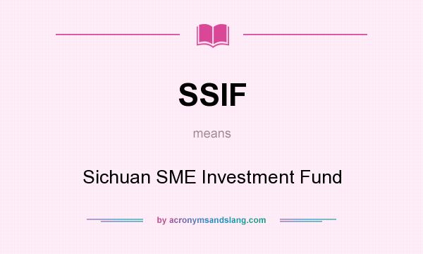 What does SSIF mean? It stands for Sichuan SME Investment Fund
