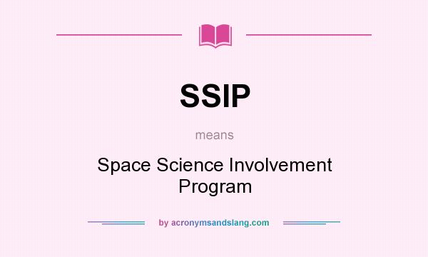 What does SSIP mean? It stands for Space Science Involvement Program