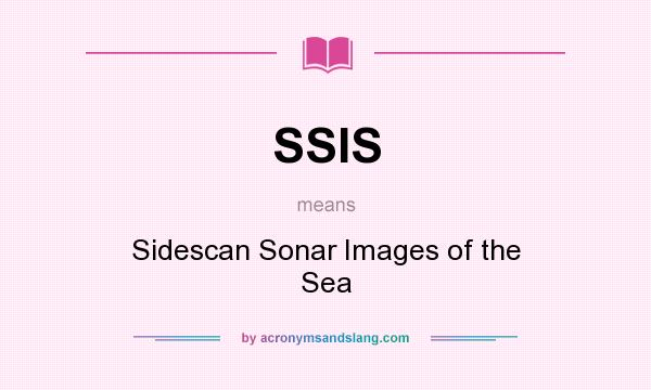 What does SSIS mean? It stands for Sidescan Sonar Images of the Sea