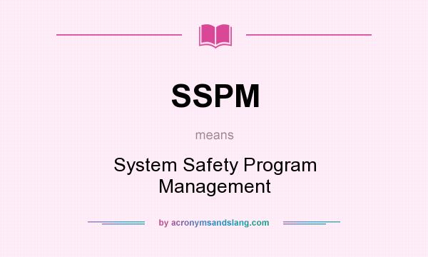 What does SSPM mean? It stands for System Safety Program Management