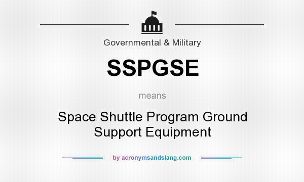 What does SSPGSE mean? It stands for Space Shuttle Program Ground Support Equipment
