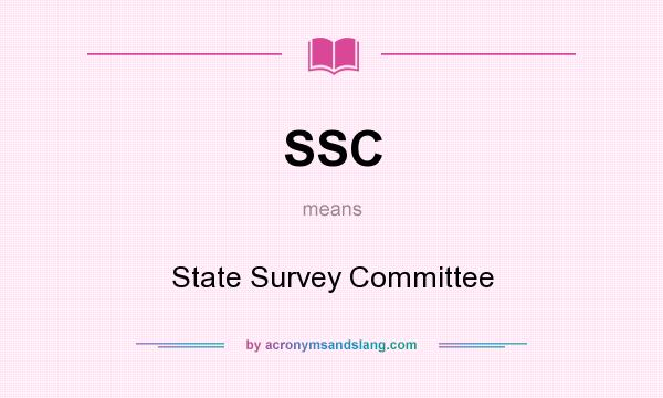 What does SSC mean? It stands for State Survey Committee