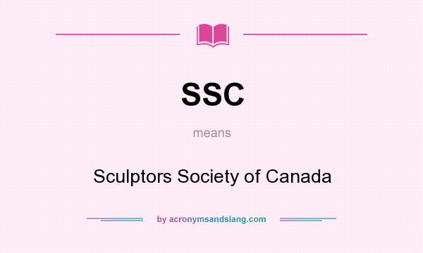 What does SSC mean? It stands for Sculptors Society of Canada