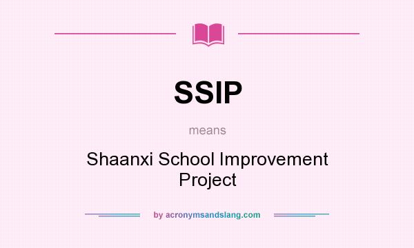What does SSIP mean? It stands for Shaanxi School Improvement Project