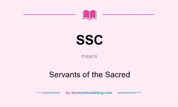 What does SSC mean? It stands for Servants of the Sacred