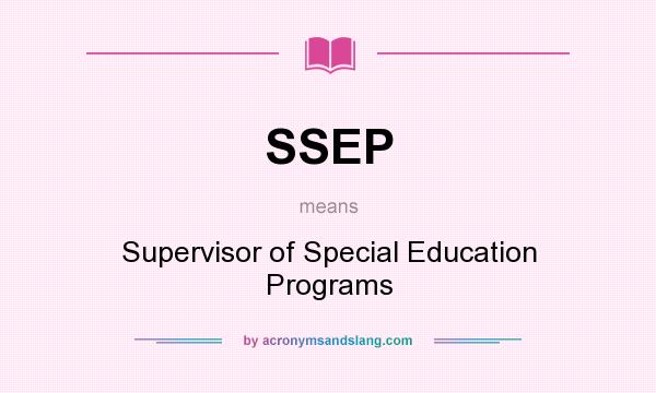 What does SSEP mean? It stands for Supervisor of Special Education Programs