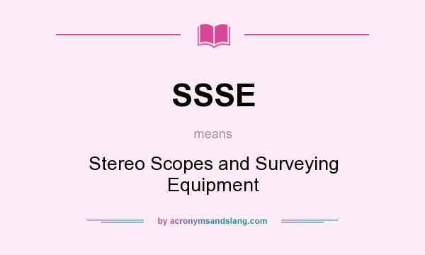 What does SSSE mean? It stands for Stereo Scopes and Surveying Equipment