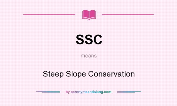 What does SSC mean? It stands for Steep Slope Conservation