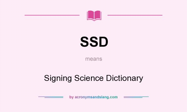 What does SSD mean? It stands for Signing Science Dictionary