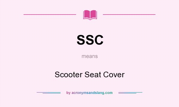 What does SSC mean? It stands for Scooter Seat Cover