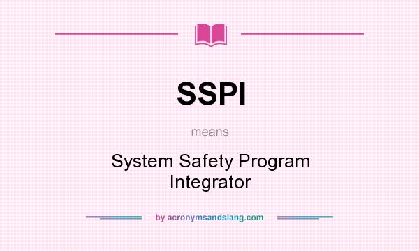 What does SSPI mean? It stands for System Safety Program Integrator