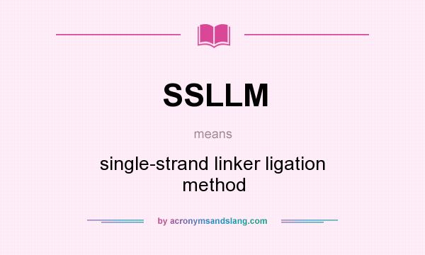 What does SSLLM mean? It stands for single-strand linker ligation method