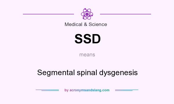 What does SSD mean? It stands for Segmental spinal dysgenesis