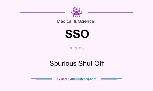 What does SSO mean? It stands for Spurious Shut Off