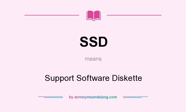 What does SSD mean? It stands for Support Software Diskette