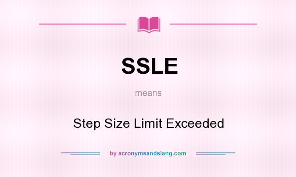 What does SSLE mean? It stands for Step Size Limit Exceeded
