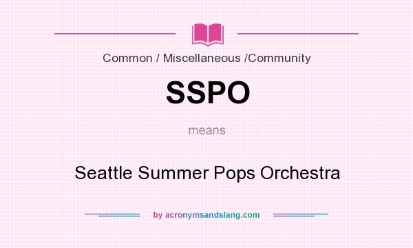 What does SSPO mean? It stands for Seattle Summer Pops Orchestra