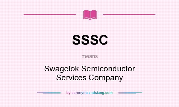What does SSSC mean? It stands for Swagelok Semiconductor Services Company